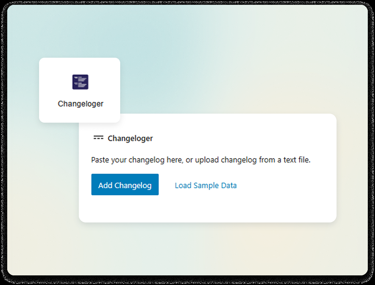 WordPress changelog plugin Changeloger block to paste or upload a changelog text file
